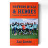 Hatters Hills & Heroes By Mark Crowther